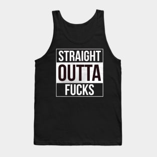 Straight outta fucks Tank Top